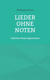Lieder ohne Noten - Wolfgang Lorenz - E-Book