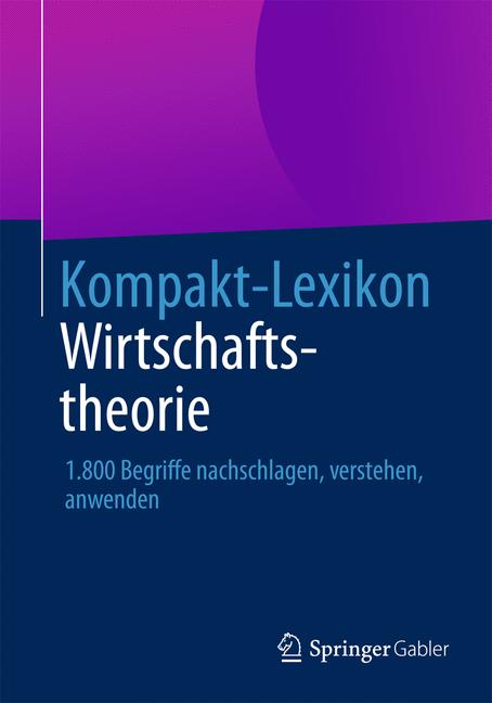 Kompakt-Lexikon Wirtschaftstheorie -  - E-Book