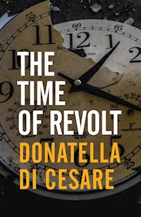 The Time of Revolt - Donatella Di Cesare - E-Book