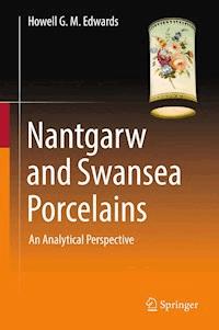 Nantgarw and Swansea Porcelains - Howell G.M. Edwards - E-Book