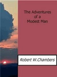 The Adventures of a Modest Man - Robert W.chambers - E-Book
