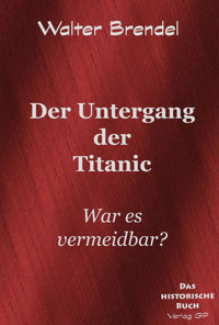 Der Untergang der Titanic - Walter Brendel - E-Book