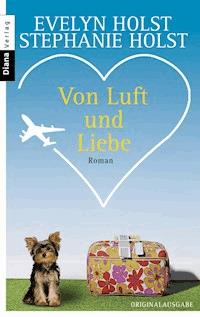 Von Luft und Liebe - Evelyn Holst - E-Book