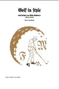 Golf in style Part 4 - Milde Freiherr von - E-Book