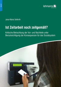 Ist Zeitarbeit noch zeitgemäß? - Jana-Maria Seiferth - E-Book