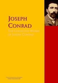 The Collected Works of Joseph Conrad - Joseph Conrad - E-Book
