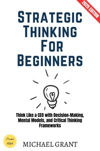 Strategic Thinking for Beginners: - Michael Grant - E-Book