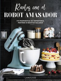 Recetas con el robot amasador - Larousse Editorial - E-Book