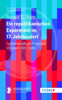 Ein Republikanisches Experiment im 17. Jahrhundert - Ronald G. Asch - E-Book