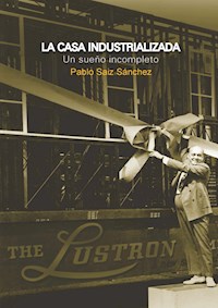 La casa industrializada - Pablo Saiz-Sanchéz - E-Book