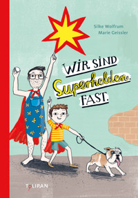 Wir sind Superhelden. Fast. - Silke Wolfrum - E-Book