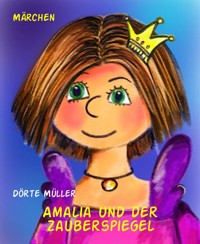 Amalia und der Zauberspiegel - Dörte Müller - E-Book