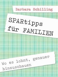 SPARtipps für FAMILIEN - Barbara Schilling - E-Book