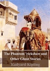 The Phantom 'rickshaw and Other Ghost Stories - Rudard Kipling - E-Book