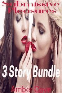 Submissive Pleasures 3 Story Bundle - Amber Cove - E-Book