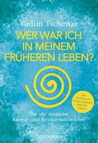 Wer war ich in meinem früheren Leben? - Vadim Tschenze - E-Book
