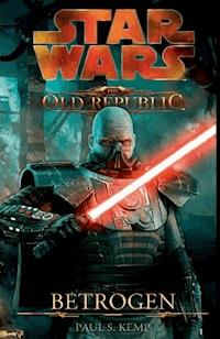 Star Wars The Old Republic, Band 2: Betrogen - Paul S. Kemp - E-Book