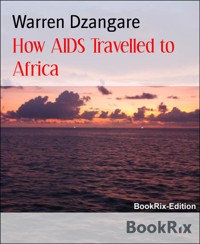 How AIDS Travelled to Africa - Warren Dzangare - E-Book