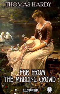 Far from the Madding Crowd. Illustrated - Thomas Hardy. - E-Book