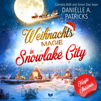 Weihnachtsmagie in Snowlake City - Danielle A. Patricks - Hörbuch