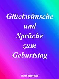 Glückwünsche und Sprüche zum Geburtstag - Liane Spindler - E-Book