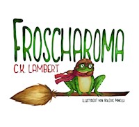 FROSCHAROMA - C.K. Lambert - E-Book
