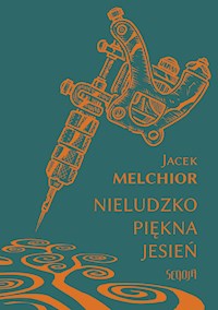 Nieludzko piękna jesień - Jacek Melchior - E-Book