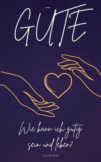 Güte - Aurelia Wolf - E-Book