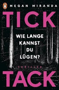TICK TACK - Wie lange kannst Du lügen? - Megan Miranda - E-Book
