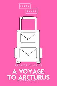A Voyage to Arcturus | The Pink Classics - David Lindsay - E-Book