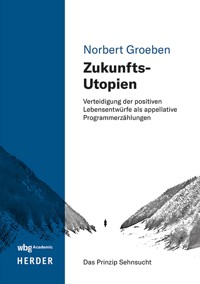 Zukunfts-Utopien - Norbert Groeben - E-Book