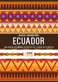 Ecuador: una nueva izquierda en busca de una vida en plenitud - Marta Harnecker - E-Book