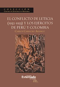 El conflicto de Leticia (1932-1933) y los ejércitos de Perú y Colombia - Carlos Camacho Arango - E-Book