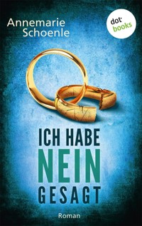 Ich habe nein gesagt - Annemarie Schoenle - E-Book