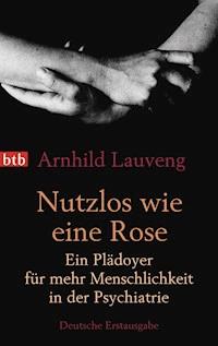 Nutzlos wie eine Rose - Arnhild Lauveng - E-Book