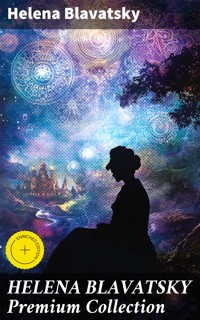 HELENA BLAVATSKY Premium Collection - Helena Blavatsky - E-Book