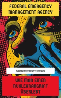 Wie man einen Nuklearangriff überlebt - Federal Emergency Management Agency - E-Book
