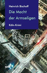 Die Macht der Armseligen - Heinrich Bischoff - E-Book