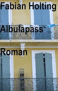 Albulapass - Fabian Holting - E-Book