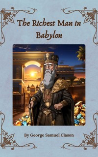 The Richest Man in Babylon - George Samuel Clason - E-Book