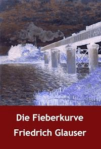Die Fieberkurve - Friedrich Glauser - E-Book