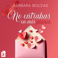 No entrabas en mis planes - Bárbara Bouzas - Hörbuch