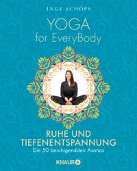 Yoga for EveryBody - Ruhe und Tiefenentspannung - Inge Schöps - E-Book