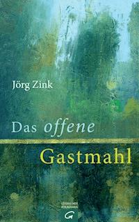 Das offene Gastmahl - Jörg Zink - E-Book
