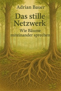 Das stille Netzwerk - Adrian Bauer - E-Book