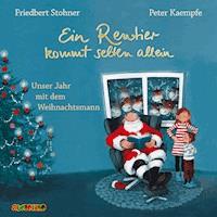 Ein Rentier kommt selten allein. Unser Jahr mit dem Weihnachtsmann - Friedbert Stohner - Hörbuch