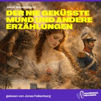 Der nie geküsste Mund und andere Erzählungen - Jakob Wassermann - Hörbuch