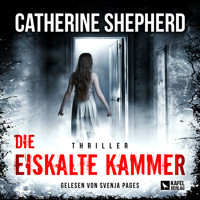 Die eiskalte Kammer: Thriller - Catherine Shepherd - Hörbuch