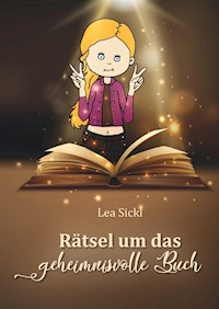 Rätsel um das geheimnisvolle Buch - Lea Sickl - E-Book