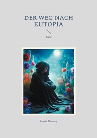 Der Weg nach Eutopia - Ingrid Manogg - E-Book